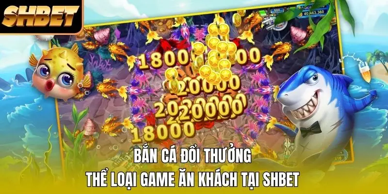 1 Bắn Cá Đổi Thưởng - Thể Loại Game Ăn Khách Tại SHBET Bắn Cá Đổi Thưởng - Thể Loại Game Ăn Khách Tại SHBET
