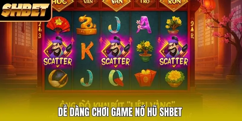 Dễ dàng chơi game nổ hũ SHBET Dễ dàng chơi game nổ hũ SHBET