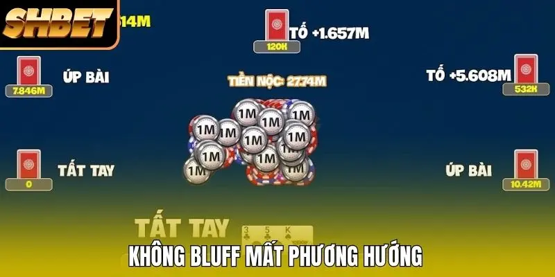 Không bluff mất phương hướng Không bluff mất phương hướng