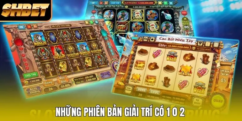 Những phiên bản giải trí có 1 0 2 Những phiên bản giải trí có 1 0 2