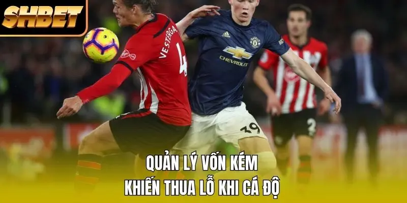 Quản lý vốn kém khiến thua lỗ khi cá độ Quản lý vốn kém khiến thua lỗ khi cá độ