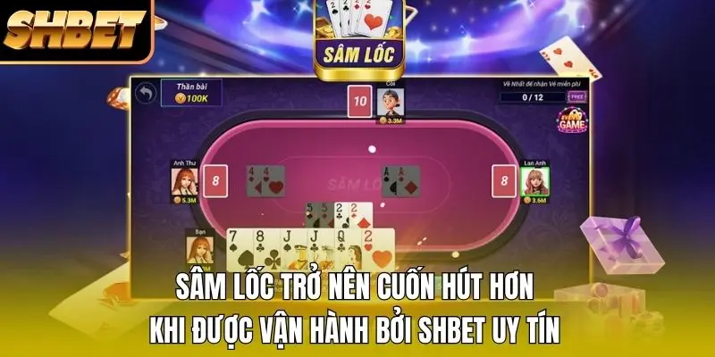 Sâm lốc trở nên cuốn hút hơn khi được vận hành bởi SHBET uy tín Sâm lốc trở nên cuốn hút hơn khi được vận hành bởi SHBET uy tín