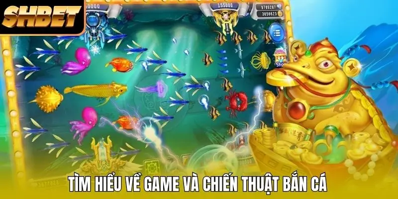 Tìm hiểu về game và chiến thuật bắn cá Tìm hiểu về game và chiến thuật bắn cá