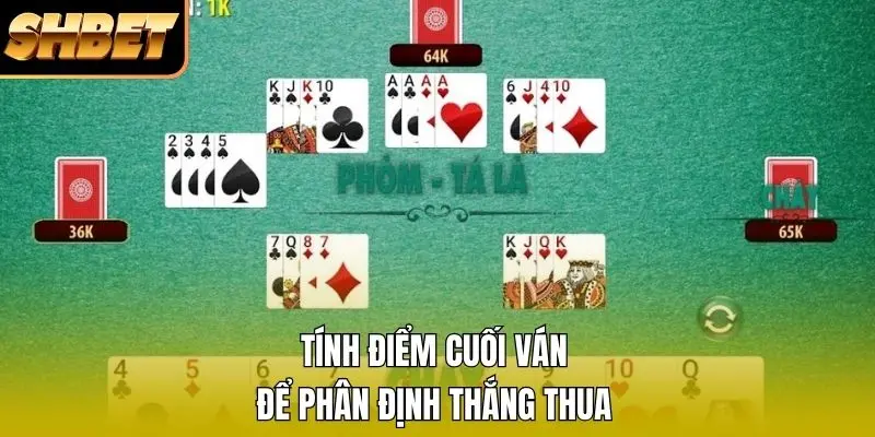 Tính điểm cuối ván để phân định thắng thua Tính điểm cuối ván để phân định thắng thua