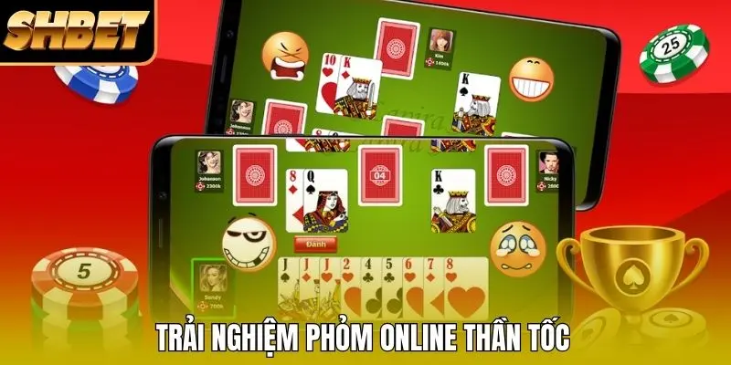 Trải nghiệm phỏm online thần tốc Trải nghiệm phỏm online thần tốc
