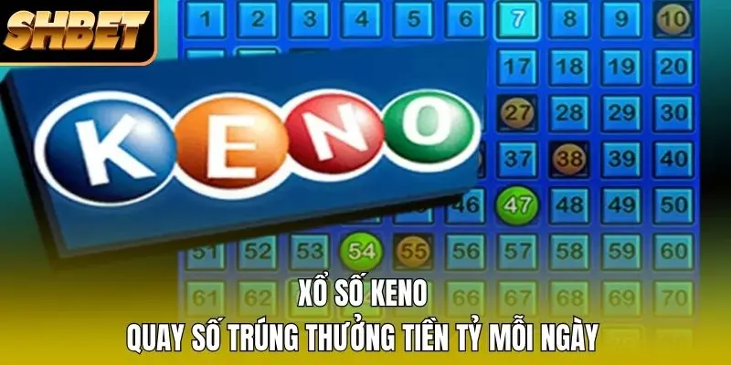 1 Xổ Số Keno - Quay Số Trúng Thưởng Tiền Tỷ Mỗi Ngày Xổ Số Keno - Quay Số Trúng Thưởng Tiền Tỷ Mỗi Ngày