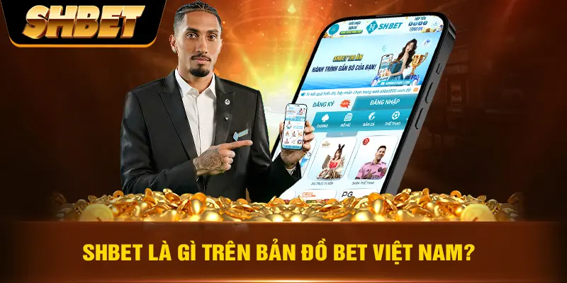 SHBET là gì trên bản đồ bet Việt Nam? SHBET là gì trên bản đồ bet Việt Nam?