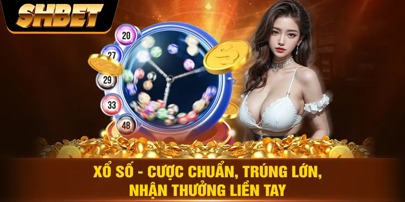 Xổ số - Cược chuẩn, trúng lớn, nhận thưởng liền tay Xổ số - Cược chuẩn, trúng lớn, nhận thưởng liền tay